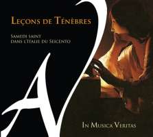 Lecons De Tenebres - Samedi Saint dans l'Italie du Seicento - Viadana, Trabaci, Merula, Sances, Cima, ...